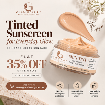 GLAM BEAUTY SKIN TINT – SPF 50+ | SILK PRIMER | BLUE LIGHT FILTER