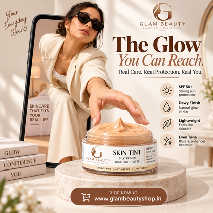 GLAM BEAUTY SKIN TINT – SPF 50+ | SILK PRIMER | BLUE LIGHT FILTER