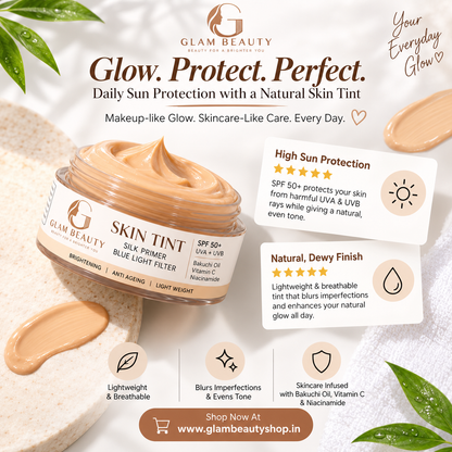 GLAM BEAUTY SKIN TINT – SPF 50+ | SILK PRIMER | BLUE LIGHT FILTER
